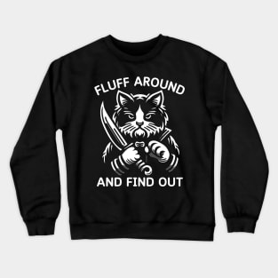 Funny Fluff Around And Find Out Cut Cat, Cat Lovers Crewneck Sweatshirt